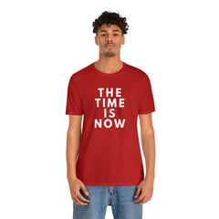 The Time is Now Unisex Jersey Short Sleeve Tee