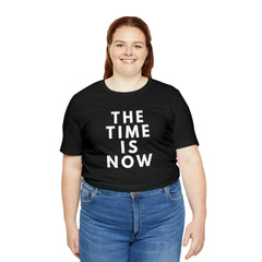 The Time is Now Unisex Jersey Short Sleeve Tee