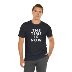 The Time is Now Unisex Jersey Short Sleeve Tee