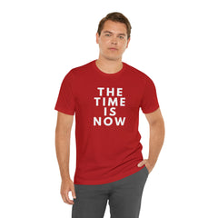 The Time is Now Unisex Jersey Short Sleeve Tee