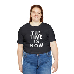 The Time is Now Unisex Jersey Short Sleeve Tee