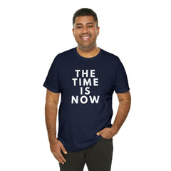 The Time is Now Unisex Jersey Short Sleeve Tee