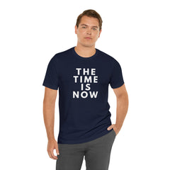 The Time is Now Unisex Jersey Short Sleeve Tee