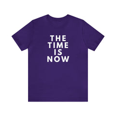 The Time is Now Unisex Jersey Short Sleeve Tee