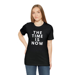 The Time is Now Unisex Jersey Short Sleeve Tee