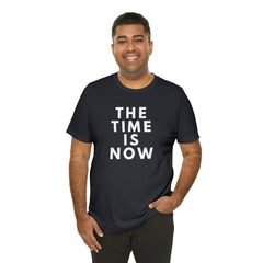 The Time is Now Unisex Jersey Short Sleeve Tee