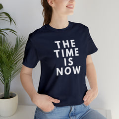 The Time is Now Unisex Jersey Short Sleeve Tee