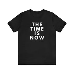 The Time is Now Unisex Jersey Short Sleeve Tee