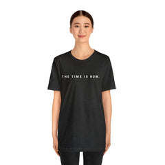 The Time is Now Unisex T-Shirt