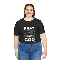 Pray Work Trust God Inspirational Graphic Unisex Tee Shirt