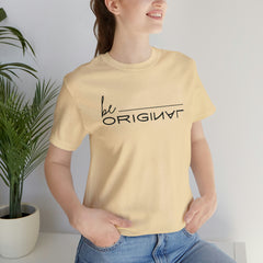 Be Original Unisex Tee Shirts