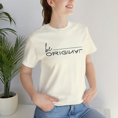 Be Original Unisex Tee Shirts