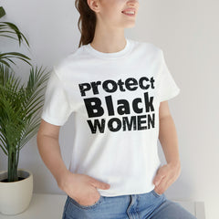 Protect Black Women Graphic Unisex T-Shirt