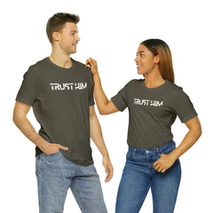 Trust Him Faith Inspirational Unisex T Shirt