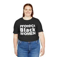 Protect Black Women Unisex Jersey Short Sleeve Tee