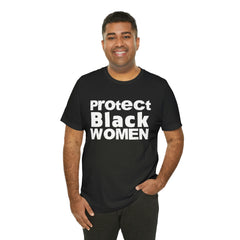 Protect Black Women Unisex Jersey Short Sleeve Tee