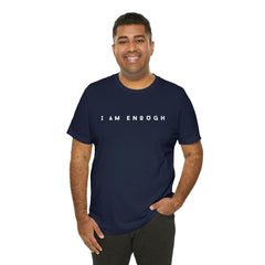 I am Enough Affirmation Unisex Jersey Short Sleeve Tee