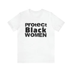 Protect Black Women Graphic Unisex T-Shirt