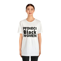 Protect Black Women Graphic Unisex T-Shirt