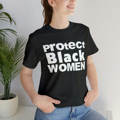 Protect Black Women Unisex Jersey Short Sleeve Tee