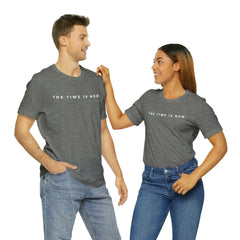 The Time is Now Unisex T-Shirt