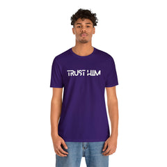 Trust Him Faith Inspirational Unisex T Shirt