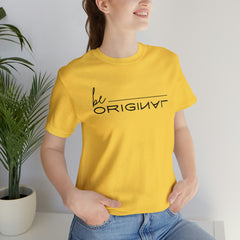 Be Original Unisex Tee Shirts