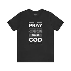 Pray Work Trust God Inspirational Graphic Unisex Tee Shirt