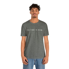 The Time is Now Unisex T-Shirt