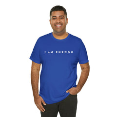 I am Enough Affirmation Unisex Jersey Short Sleeve Tee