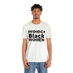 Protect Black Women Graphic Unisex T-Shirt