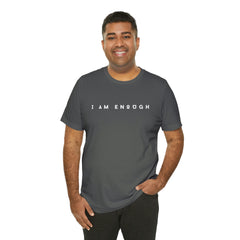 I am Enough Affirmation Unisex Jersey Short Sleeve Tee