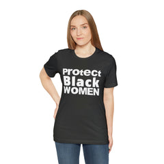 Protect Black Women Unisex Jersey Short Sleeve Tee