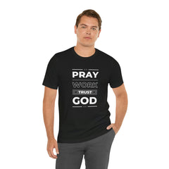 Pray Work Trust God Inspirational Graphic Unisex Tee Shirt