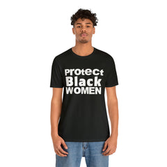 Protect Black Women Unisex Jersey Short Sleeve Tee