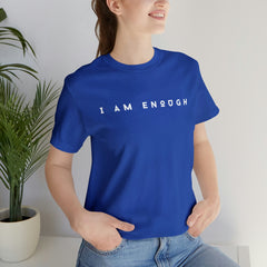 I am Enough Affirmation Unisex Jersey Short Sleeve Tee