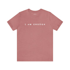 I am Enough Affirmation Unisex Jersey Short Sleeve Tee