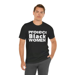 Protect Black Women Unisex Jersey Short Sleeve Tee