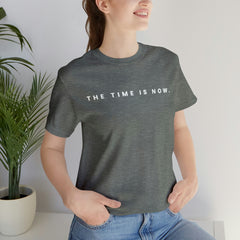 The Time is Now Unisex T-Shirt