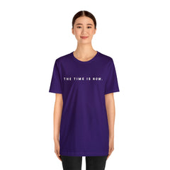 The Time is Now Unisex T-Shirt