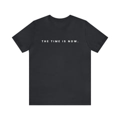 The Time is Now Unisex T-Shirt