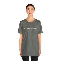 The Time is Now Unisex T-Shirt