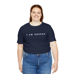 I am Enough Affirmation Unisex Jersey Short Sleeve Tee