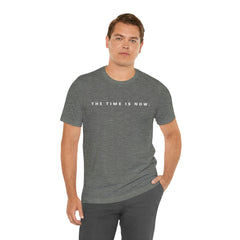 The Time is Now Unisex T-Shirt