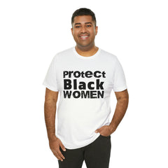 Protect Black Women Graphic Unisex T-Shirt